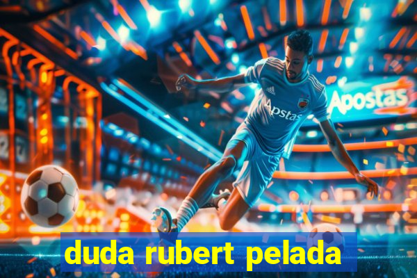 duda rubert pelada